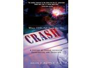 Crash When Ufo S Fall From The Sky A History of Famous Incidents Conspiracies and Cover ups