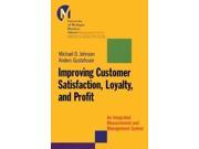 Improving Customer Satisfaction Loyalty and Profit An Integrated Measurement and Management System J B UMBS Series