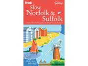 Slow Norfolk Suffolk Local characterful guides to Britain s special places Bradt Travel Guides Slow Guides