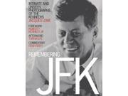 Remembering JFK Intimate and Unseen Photographs of the Kennedys