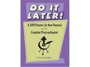 Do It Later! a 2010 Planner Or Non planner for the Creative Procrastinator