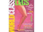 World Class Legs The Effective Six week Programme for Shaping Your Legs Butt and Thighs