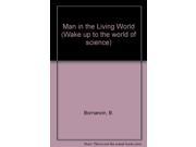 Man in the Living World Wake up to the world of science