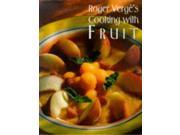 Roger Verge s Cooking with Fruit