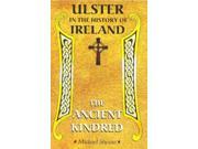 Ulster in the History of Ireland The Story of the Ancient Kindred