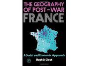 Geography of Post war France A Social and Economic Approach Pergamon Oxford Geographies