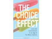 The Choice Effect Love and Commitment in an Age of Too Many Options
