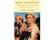 Mary Magdalene Beyond the Myth