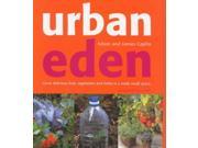 Urban Eden Grow Delicious Fruit Vegetables and Herbs in a Really Small Place