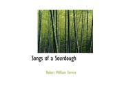 Songs of a Sourdough Bibliolife Reproduction