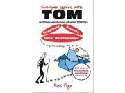 Everyone Agrees with Tom! ... and They Want Some of What Tom Has Happiness Success Great Relationships