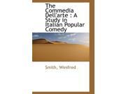 The Commedia Dell arte A Study in Italian Popular Comedy