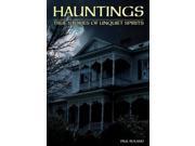 Hauntings True Stories of Unquiet Spirits