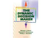 The Dynamic Decision Maker Five Decision Styles for Executive and Business Success