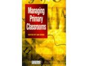 Managing Primary Classrooms School leadership and management series