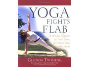 Yoga Fights Flab A 30 Day Programme to Tone Trim and Flatten Your Trouble Spots