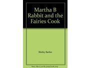 Martha B Rabbit and the Fairies Cook