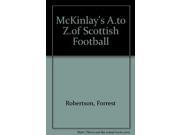 McKinlay s A.to Z.of Scottish Football