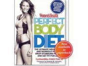 Women s Health Perfect Body Diet The Ultimate Weight Loss and Workout Plan to Drop Stubborn Pounds and Get Fit for Life Womens Health