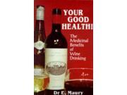 Your Good Health! Medicinal Benefits of Wine Drinking