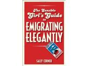 The Sensible Girl s Guide to Emigrating Elegantly