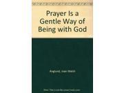 Prayer is a Gentle Way of Being with God