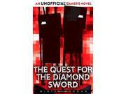 The Quest for the Diamond Sword An Unofficial Gamer s Novel