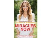 Miracles Now 108 Life Changing Tools for Less Stress More Flow and Finding Your True Purpose Paperback