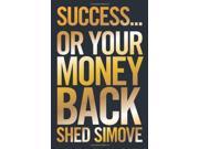 Success Or Your Money Back