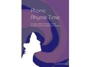 Phonic Rhyme Time A Unique Collection of Phonic Rhymes for Precise Practice in Speaking and Reading