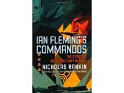 Ian Fleming s Commandos The Story of 30 Assault Unit in WWII