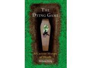 The Dying Game A Curious History of Death