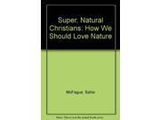 Super Natural Christians How We Should Love Nature
