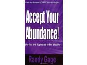 Accept Your Abundance! Why You Are Supposed to Be Wealthy