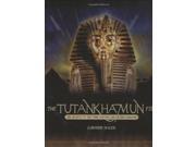 Tutankhamun The Secrets of the Tomb and the Life of the Pharaohs