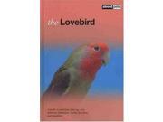 Lovebird Pet Guides A Guide to Selection Housing Care Nutrition Behaviour Health Breeding and Mutations About Pets