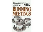 The Management Guide to Running Meetings Management Guides