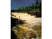 The American Wilderness Journeys into Distant and Historic Landscapes