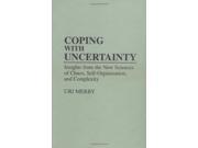 Coping with Uncertainty Insights from the New Sciences of Chaos Self organization and Complexity