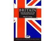 Britain and the World in the Twentieth Century International Relations and the Great Powers
