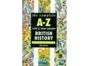 The Complete A Z 19th and 20th Century British History Handbook