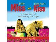 Little Miss and Spirit Bear s Kiss A simple story of rediscovering one s light