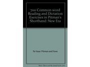 700 Common word Reading and Dictation Exercises in Pitman s Shorthand New Era