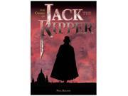 The Crimes of Jack the Ripper An Investigation into the World s Most Intriguing Unsolved Case