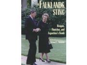 The Falklands Sting Reagan Thatcher and Argentina s Bomb