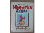 What a mess Goes to School What a mess Books