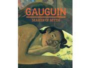 Gauguin Maker of Myth