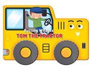 Rolling Wheels Tom the Tractor Board book