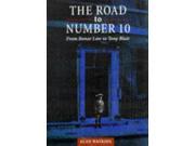 The Road to Number 10 From Bonar Law to Tony Blair