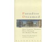 Paradise Dreamed How Utopian Thinkers Have Changed the Modern World